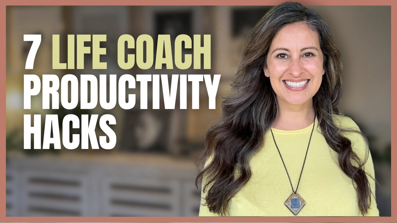 7 Productivity Hacks for Your Life Coaching Business