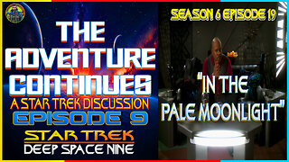 The Adventure Continues: A Star Trek Discussion "In the Pale Moonlight" w/ Brandon The Anime Guy
