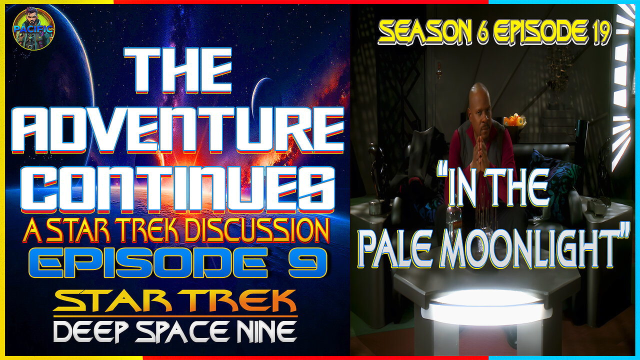 The Adventure Continues: A Star Trek Discussion "In the Pale Moonlight" w/ Brandon The Anime Guy