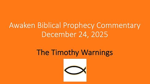 Awaken Biblical Prophecy Commentary - The Timothy Warnings