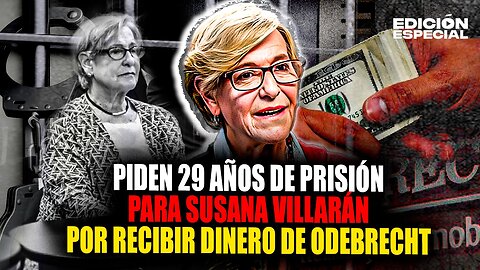 SEP 24 - Susana Villarán: Piden 29 años de cárcel por recibir dinero de Odebrecht