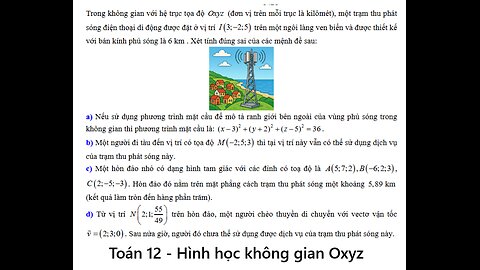 Trong không gian với hệ trục tọa độOxyz (đơn vị trên mỗi trục là kilômét), một trạm thu phát sóng