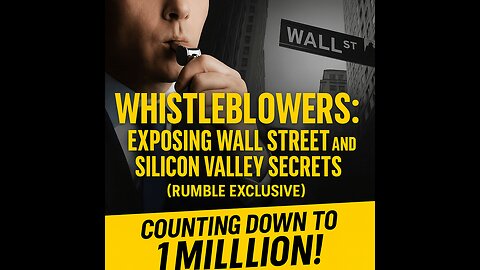 Whistleblowers: Exposing Wall Street and Silicon Valley Secrets (Rumble Exclusive)