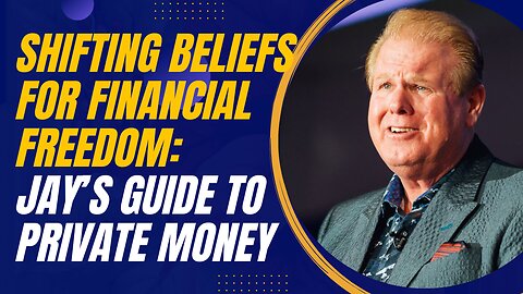 Shifting Beliefs for Financial Freedom: Jay Conner’s Guide to Private Money and Real Estate