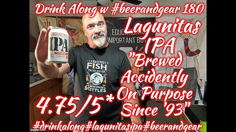 Drink Along w beerandgear 180: Lagunitas Brewing IPA 4.75/5*