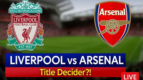 ⚽ LIVERPOOL vs ARSENAL LIVE! 🔥 Title Decider?! 👀 Watchalong Madness!