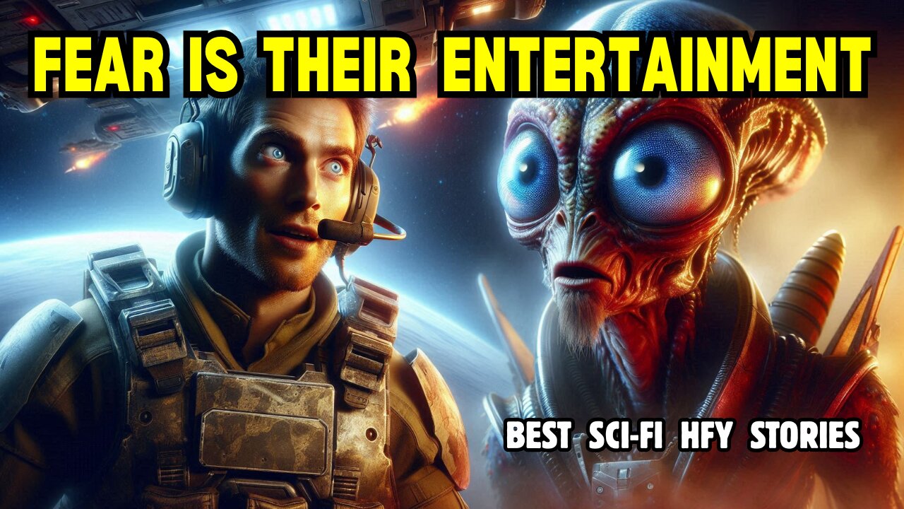 To Humans, Fear Is Nothing More Than a Source of Amusement I Best HFY Sci Fi Stories