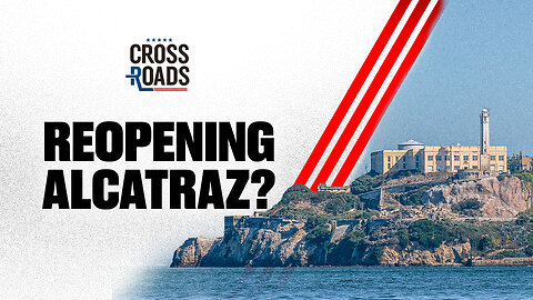 Trump Wants to Bring Back Alcatraz as Prison for Worst Offenders | Trailer | Crossroads