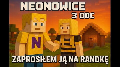 NEONOWICE | ODC.3 | ZAPROSIŁEM JĄ NA RANDKĘ