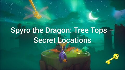 Spyro the Dragon: Tree Tops – Secret Locations