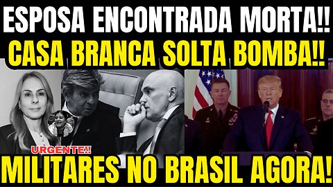 BOMBA!! ESPOSA DE MINISTR0 ACABA DE SER ENCONTRADA M0RTA!! INTERVENÇÃO MILITAR NO BRASIL!!