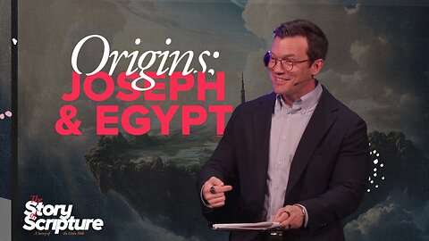 Joseph & Egypt | 'Origins' Week Eight