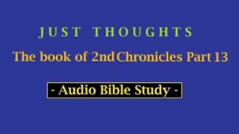 Just Thoughts - The Book of 2nd Chronicles 4 Part 13 (2013) Retro
