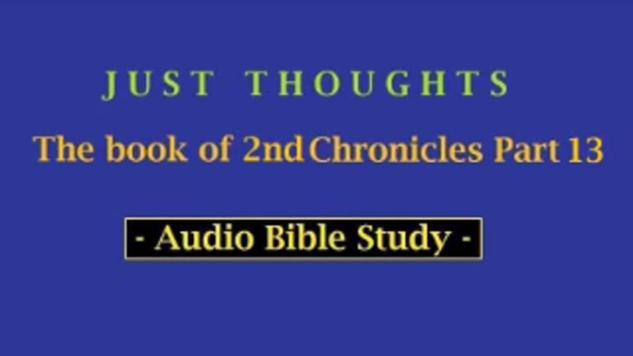 Just Thoughts - The Book of 2nd Chronicles 4 Part 13 (2013) Retro
