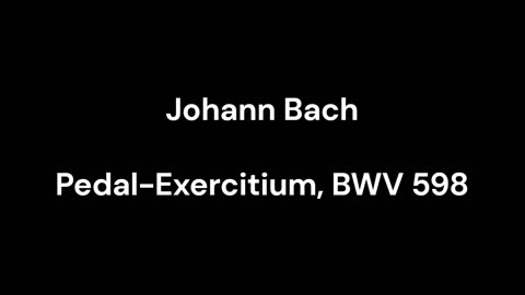 Pedal-Exercitium, BWV 598