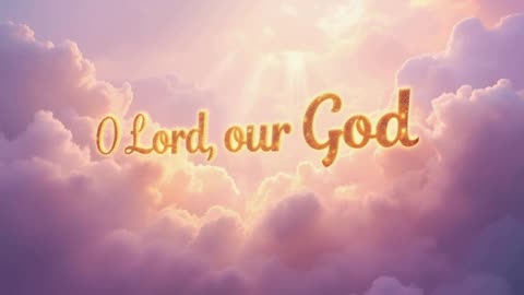 O Lord, our God