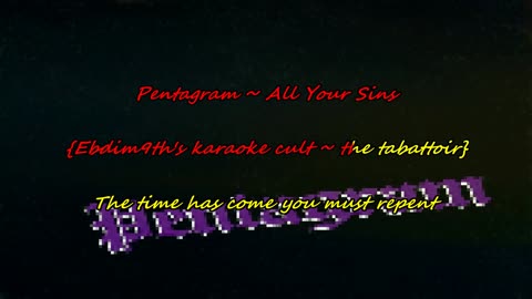 Pentagram - All Your Sins {you must karaoke}