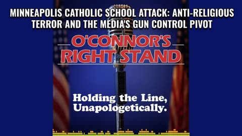 Minneapolis Catholic School Attack: Anti-Religious Terror and the Media's Gun Control Pivot
