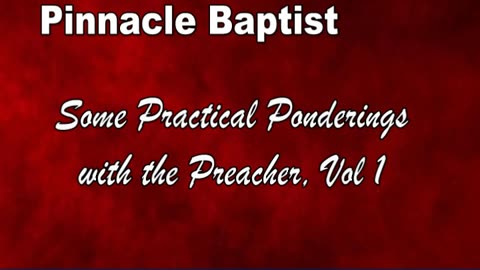 Some Practical Ponderings with the Preacher, Vol 1