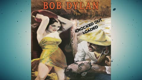 Bob Dylan - Knocked Out Loaded [Album]