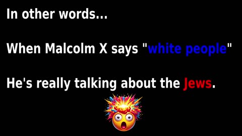 The Real People Oppressing Blacks Are The Jews - Malcolm X