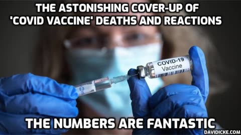 The Astonishing Cover Up Of Covid Vaccine Deaths & Reactions