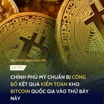 Chính phủ Mỹ chuẩn bị công bố kết quả kiểm toán kho Bitcoin quốc gia vào thứ 7- iblockchain.edu.vn