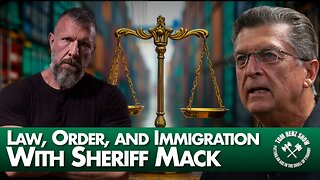 Law, Order, and Immigration With Sheriff Mack