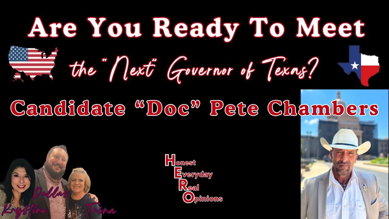 Are You Ready To Meet The Next Governor Of Texas: Candidate "Doc" Pete Chambers?