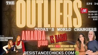 The Outliers EP 24 | Amanda Grace Is BACK With BOLD Message For the Conservative Movement!