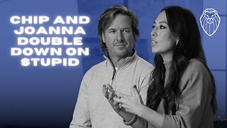 Chip and Joanna Double Down on Stupid (Ep. 790)