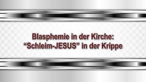 Blasphemie in der Kirche: “Schleim-JESUS” in der Krippe