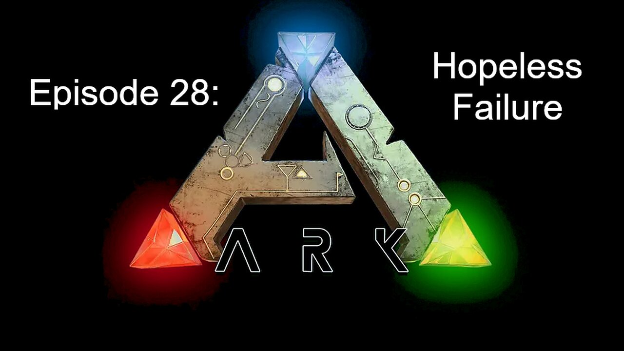 ARK (Episode 28): Hopeless Failure