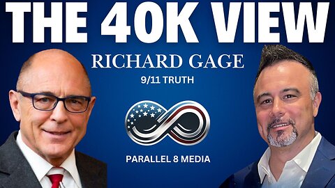 Richard Gage - The 40K View - Episode #25