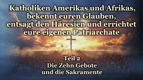 Katholiken Amerikas und Afrikas, bekennt euren Glauben, entsagt den Häresien und errichtet eure eigenen Patriarchate /Teil 2/