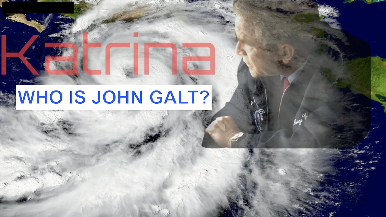 PHIL G. THE TRUTH BEHIND KATRINA. WHO IS JOHN GALT?