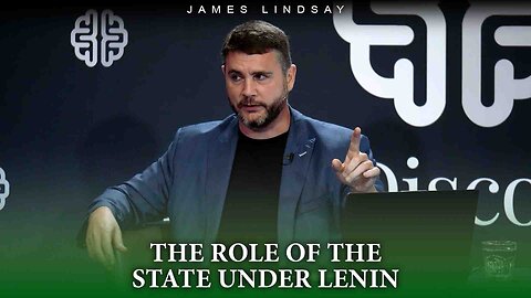 The Role of the State Under Lenin | James Lindsay
