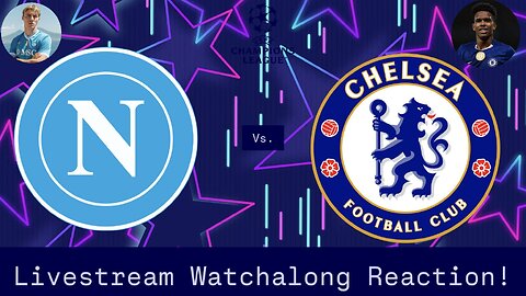 SSC Napoli Vs. Chelsea FC 2025-26 UEFA Champions League League Phase Livestream Watchalong Reaction