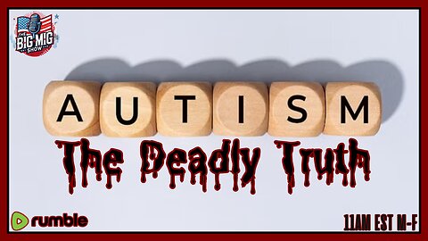 Autism, The Deadly Truth