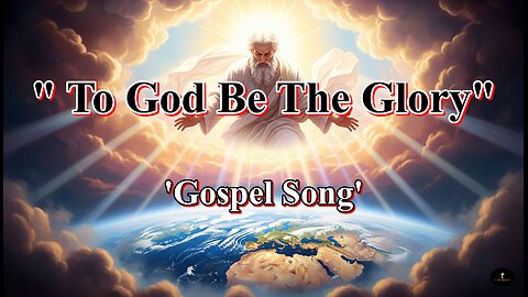 To God Be The Glory, Give God The Glory In All That You Do