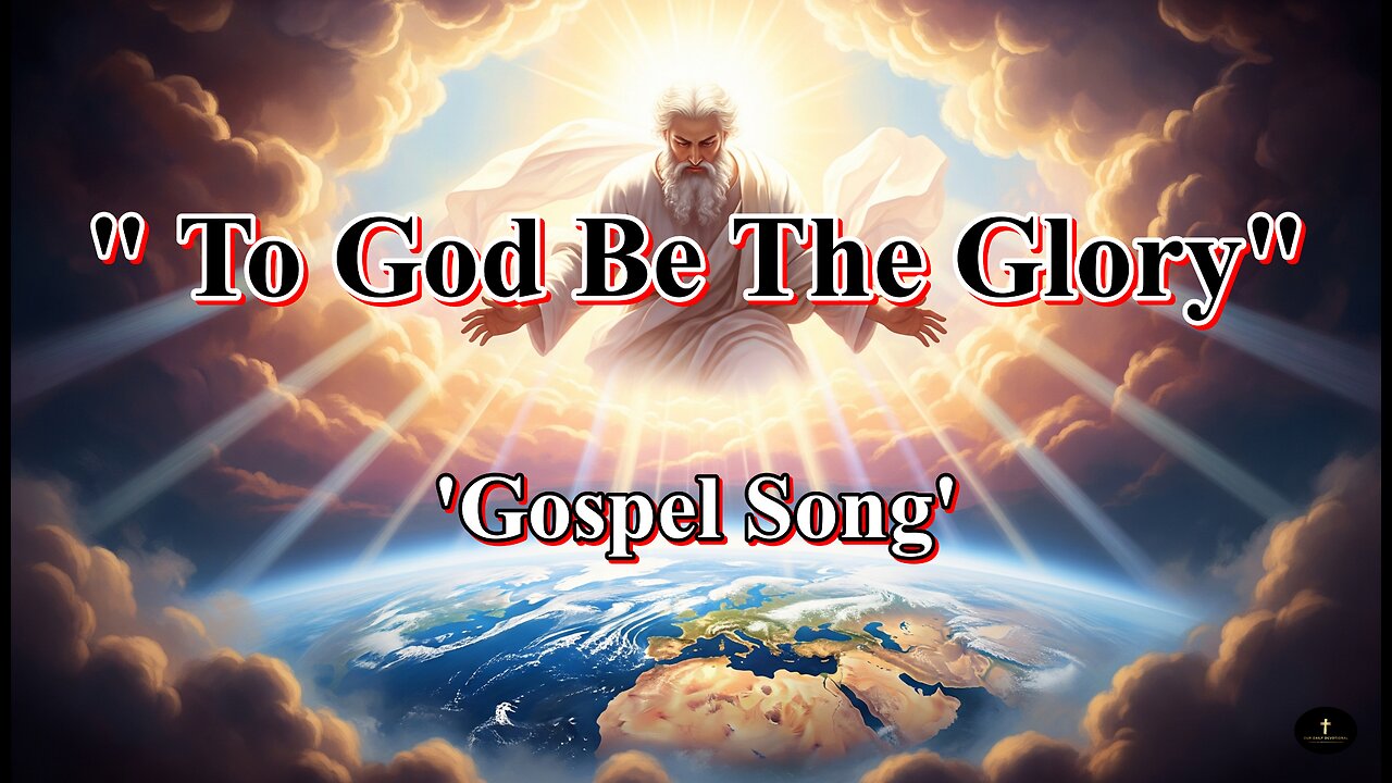To God Be The Glory, Give God The Glory In All That You Do