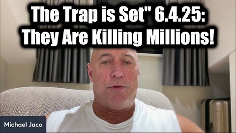 Michael Jaco SHOCK "The Trap is Set" 6.4.25: They Are Killing Millions!