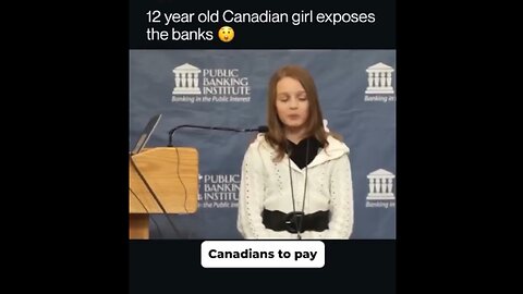 12 year old Canadian girl reveals the truth about the banking system.