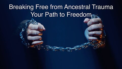 Healing Ancestral Trauma ~ Your Pain Might not be Yours