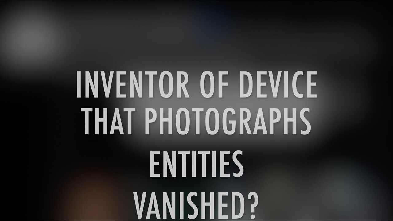 INVENTOR OF DEVICE THAT PHOTOGRAPHS ENTITIES VANISHED?