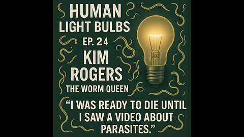 Ep. 24: Kim Rogers, The Worm Queen: I was ready to die until I saw a video about Parasites