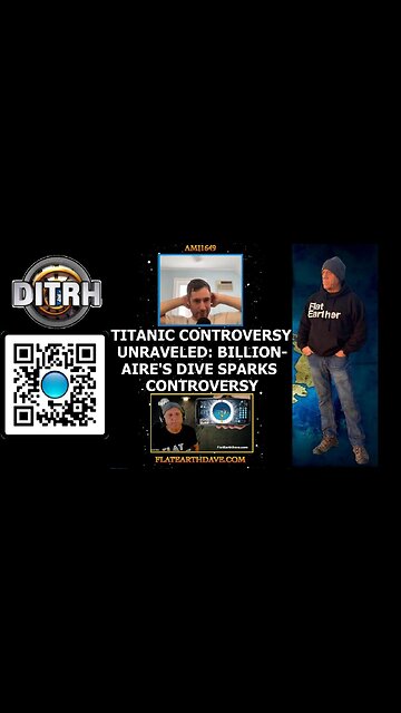Titantic Conspiracy Unraveled: Billionaires' Dive Sparks Controversy - Interview With Flat Earth Dave - ami1649 [Aug 14, 2023]