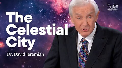 The Celestial City | Dr. David Jeremiah | Revelation 21 & 22