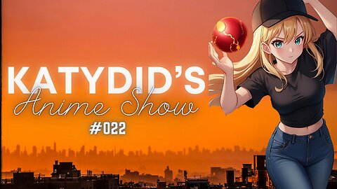 KatyDid's Anime Show Ep #021 | Anime Reactions and More