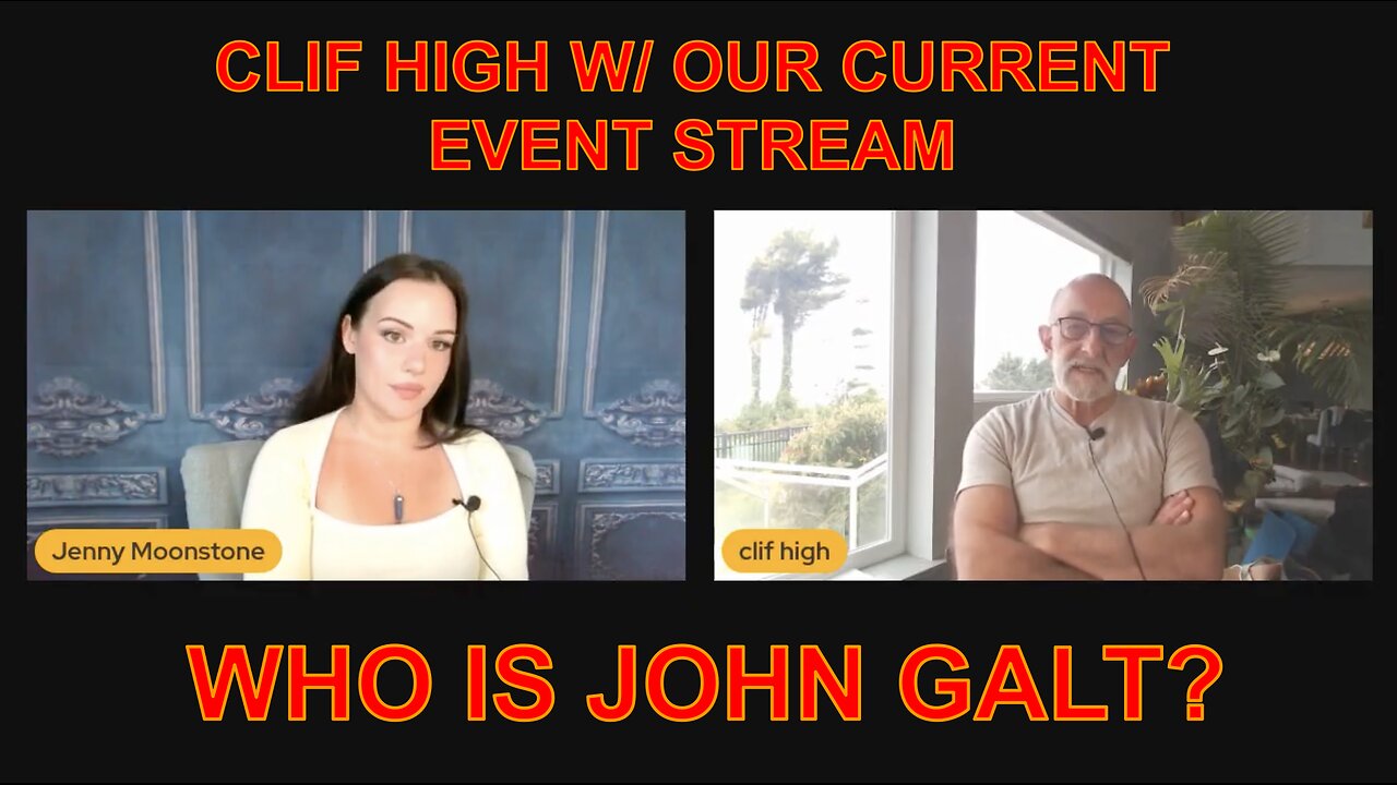 JENNY MOONSTONE W/ CLIF HIGH. OUR CURRENT EVENT STREAM. WHO IS John Galt? SGANON